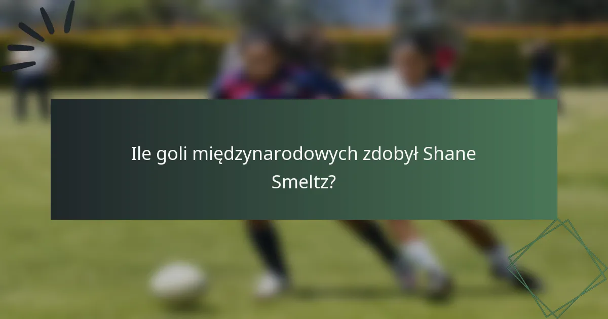 Ile goli międzynarodowych zdobył Shane Smeltz?