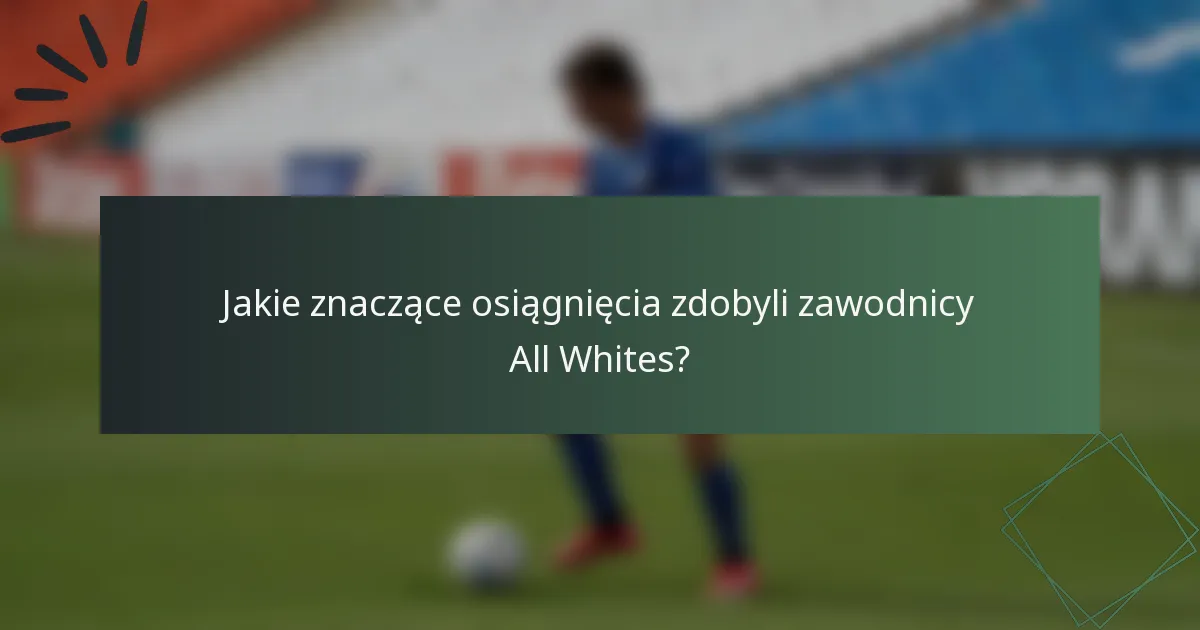 Jakie znaczące osiągnięcia zdobyli zawodnicy All Whites?